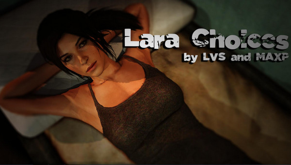 LVS and MAXP - Lara Choices (InProgress) Ver.1.0