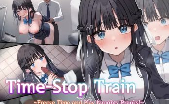 Time-Stop Train - Freeze Time and Play Naughty Pranks! (Eng)